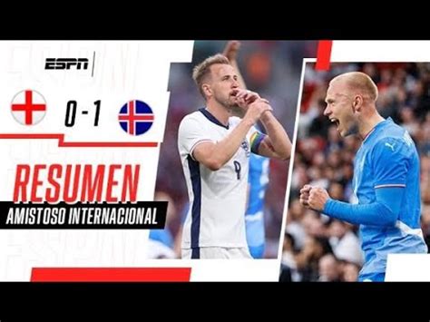 Inglaterra Vs Islandia Gol Video Y Resumen Del Partido Amistoso