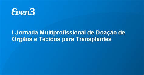 Acesse sua conta I Jornada Multiprofissional de Doação de Órgãos e