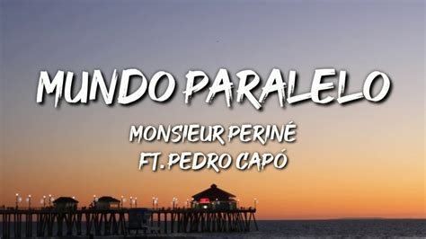 Monsieur Periné ft Pedro Capó Mundo Paralelo Letra Lyrics YouTube