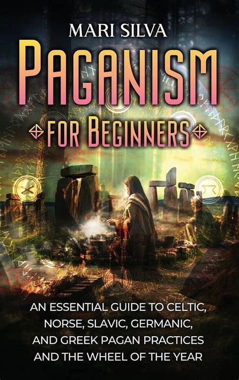 Paganism For Beginners An Essential Guide To Celtic Norse Slavic