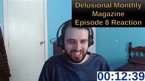 Delusional Monthly Magazine Episode 8 Reaction YouTube