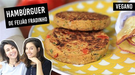 HambÚrguer De FeijÃo Fradinho O BÚrguer Mais FÁcil E Delicioso Desse