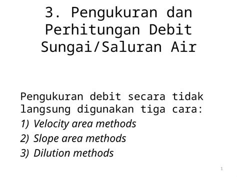 PPTX 3 Pengukuran Dan Perhitungan Debit Sungai Saluran Air