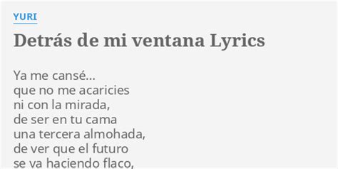 Detr S De Mi Ventana Lyrics By Yuri Ya Me Cans Que