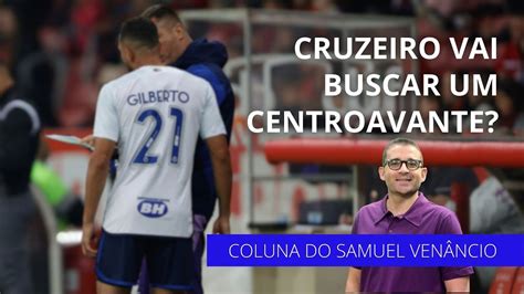 Cruzeiro Vai Buscar Um Centroavante Samuel Ven Ncio Responde Youtube