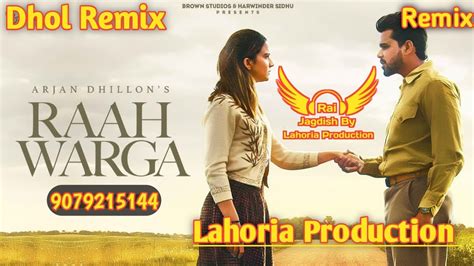 Raah Warga Dhol Remix Arjan Dhillon Ft Rai Jagdish By Lahoria