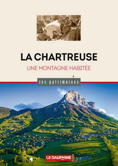 La Chartreuse une montagne humaine Boutique Le Dauphiné Libéré