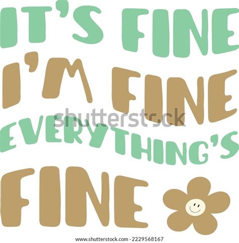 Fine Im Fine Everything Fine Vector Stock Vector Royalty Free