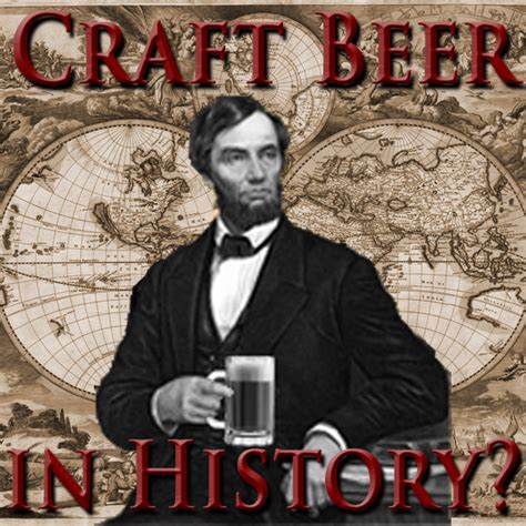 Craft Beer in History - "Presidents' Day" Abe Lincoln Edition ...