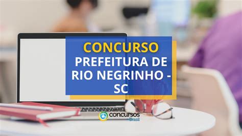 Concurso Prefeitura de Rio Negrinho SC ganhos até R 16 9 mil