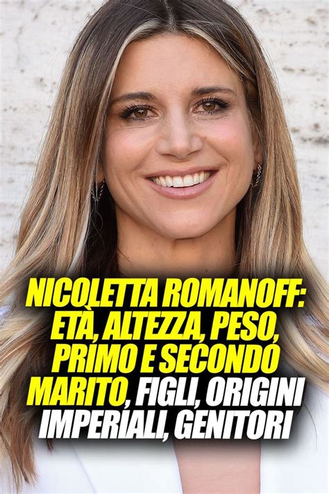 Nicoletta Romanoff Et Altezza Peso Primo E Secondo Marito Figli