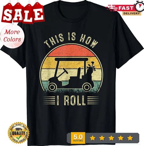 Hot Trending T Shirt With This Is How I Roll Golf Cart Cute Car Sports