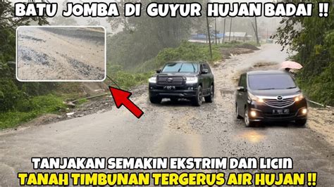 BATU JOMBA DILANDA HUJAN DERAS Tanah Timbunan Terbawa Air Tanjakan