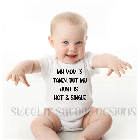 My Mom Is Taken But My Aunt Is Hot And Single Onesie Aunt Etsy