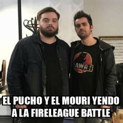 Meme Personalizado El Pucho Y El Mouri Yendo A La Fireleague Battle