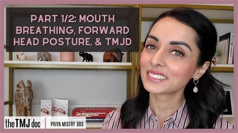 Part 1 2 Mouth Breathing Forward Head Posture And Tmjd Priya Mistry Dds The Tmj Doc