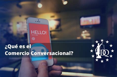 Qué Es El Comercio Conversacional Definición Beneficios Y Ejemplos