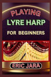 Playing Lyre Harp For Beginners Complete Procedural Melody Guide To