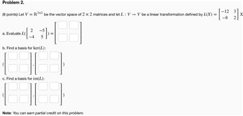 Solved Problem 2 8 Points Let V R22 Be The Vector Space Chegg