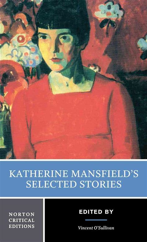 Katherine Mansfields Selected Short Stories Norton Critical Edition