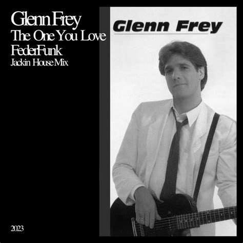 Glenn Frey The One You Love FederFunk Jackin House Mix Glenn