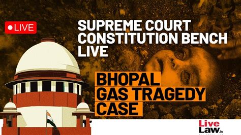 Bhopal Gas Tragedy Case Supreme Court Constitution Bench Hearing Live