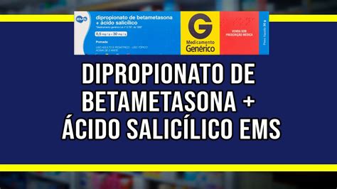 Dipropionato De Betametasona Cido Salic Lico Ems Para O Que