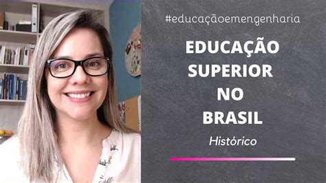 Educação Superior no Brasil Histórico YouTube