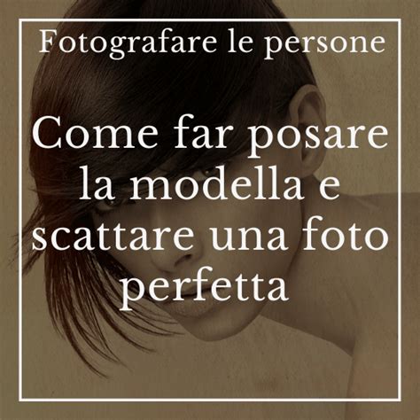 Fotografia Ritratto Far Posare La Modella Fotografare Persone