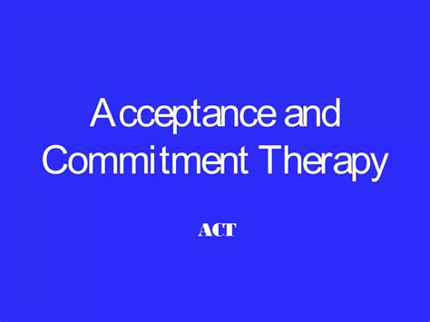 Acceptance And Commitment Therapy Ppt