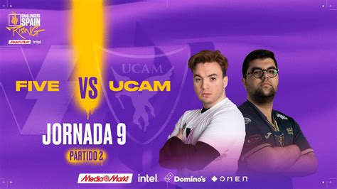 FIVE MEDIA VS UCAM ESPORTS JORNADA 9 CHALLENGERS SPAIN RISING