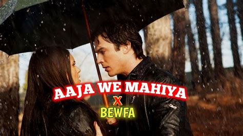 Bewafa X Aaja We Mahiya Mashup Imran Khan Vampire Diaries