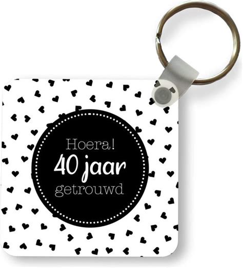 Sleutelhanger Uitdeelcadeautjes Hoera 40 Jaar Getrouwd Spreuken