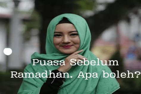 Puasa Sehari Atau Dua Hari Sebelum Ramadhan Apakah Boleh Simak