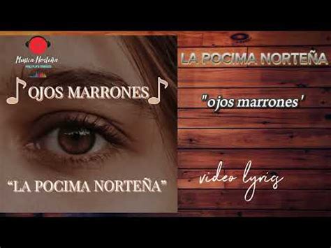 OJOS MARRONES LA POCIMA NORTEÑA YouTube