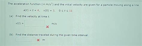 Solved The Acceleration Function In M S And The Initial Chegg