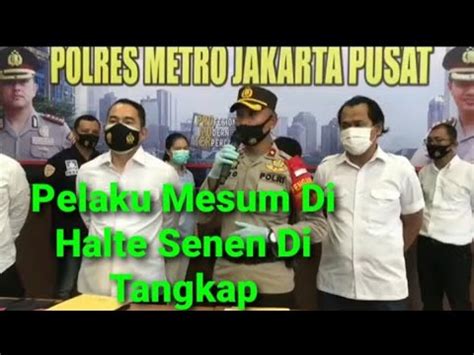 Pelaku Mesum Di Halte Senen Di Tangkap Youtube