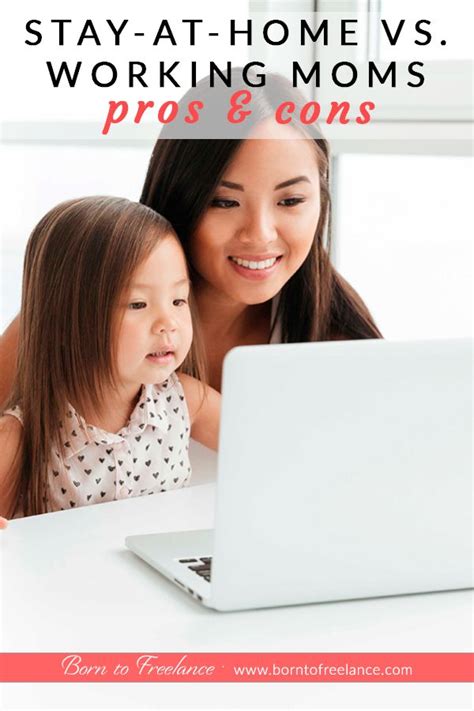 Stay At Home Mom Vs Working Mom Pros And Cons Born To Freelance