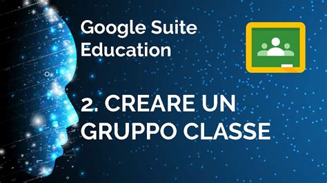 Creare Un Gruppo Classe Con Classroom Youtube