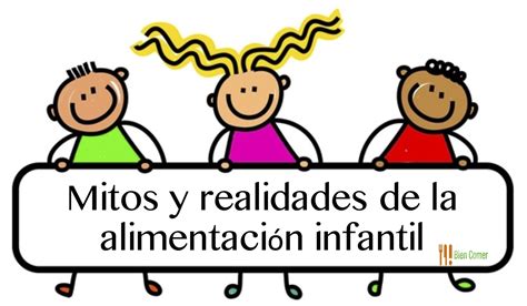 Mitos y realidades de la alimentación infantil Bien Comer