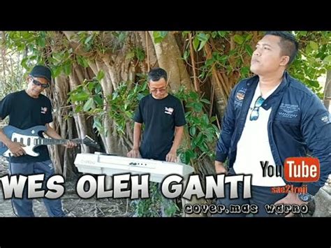 WES OLEH GANTI Cover By MAS WARNO Sae2Iroji YouTube