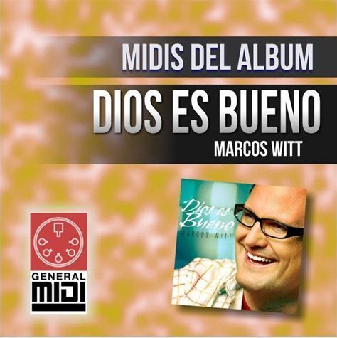 Midi DIOS HA SIDO BUENO De Marcos Witt Del Album Dios Es Bueno MIDIALBUM