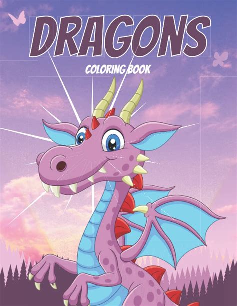 Dragons Coloring Book A Fantastic Coloring Book Full Of Awesome