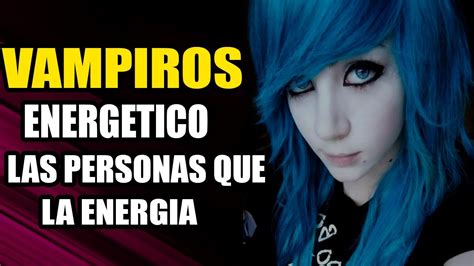 Vampiros Energ Ticos Las Personas Que Te Roban Tu Felicidad Energ A Y