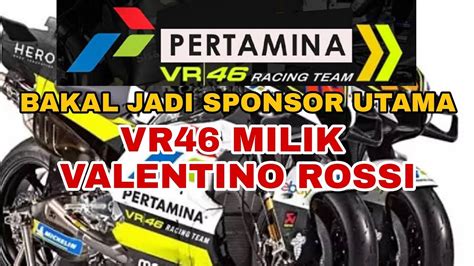 Pertamina Ingin Jadi Sponsor Utama Tim Vr Milik Valentino Rossi