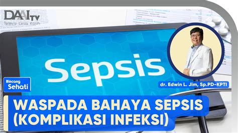 Waspada Bahaya Sepsis Komplikasi Infeksi Bincang Sehati Youtube