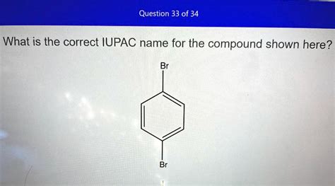 Solved Question Of What Is The Correct Iupac Name For The