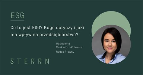 Esg Co To Jest Kogo Dotyczy I Jaki Ma Wp Yw Na Przedsi Biorstwo