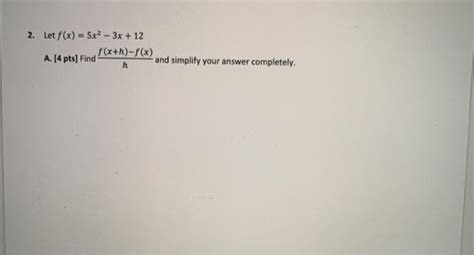 Solved 2 Let F X 5x2 3x 12 F X H F X A [4 Pts Find