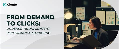 demand  clicks understanding content performance marketing ciente